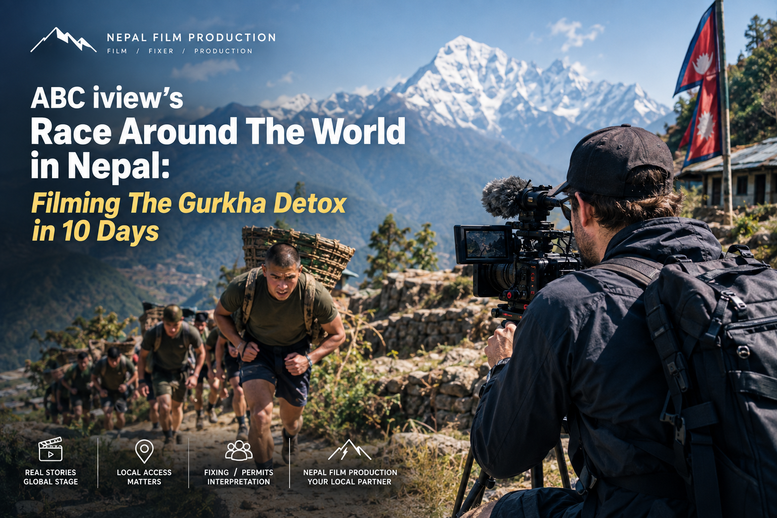 Solo filmmaker from ABC iview's Race Around The World filming in Nepal with local fixer support from Nepal Film Production