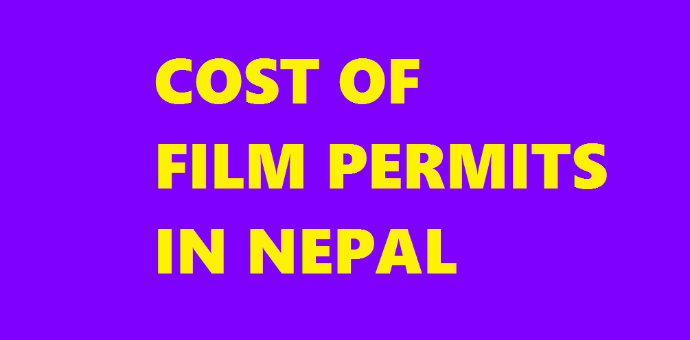 Cost of Film Permits in Nepal